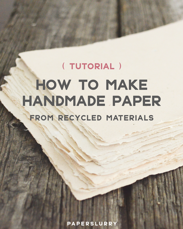 Here's How to Make Handmade Paper from Recycled Materials — Paperslurry